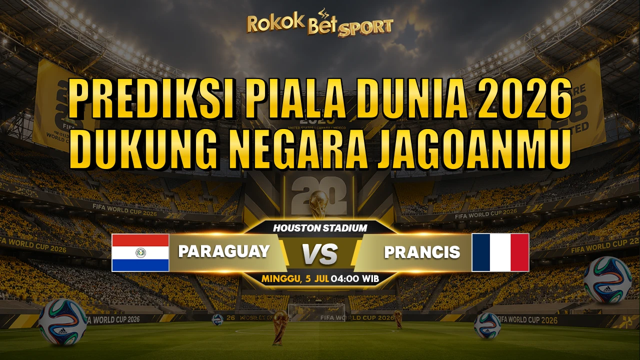 Prediksi Piala Dunia Paraguay vs Prancis 05 Juli 2026