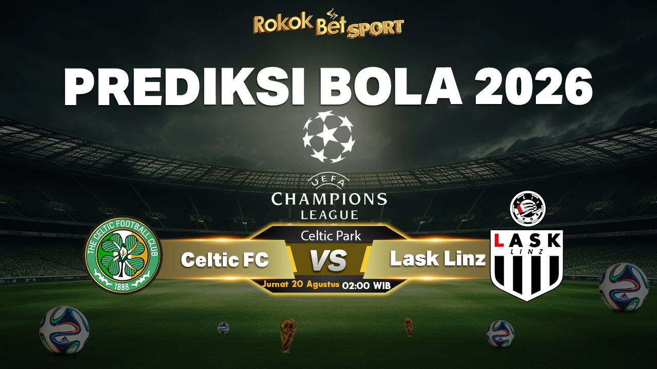 Prediksi Celtic FC vs LASK Linz: Duel Sengit di Play-off Liga Champions