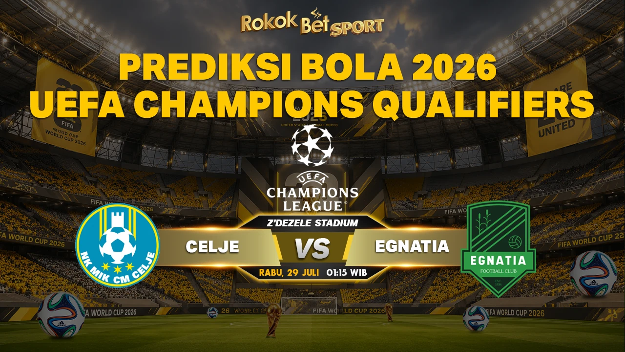 Prediksi UEFA Champions League Qualifying Celje vs Egnatia 29 Juli 2026